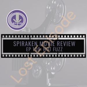 Spiraken Movie Review Ep 109: Hot Fuzz (or  Of  Angels and Buttermen)