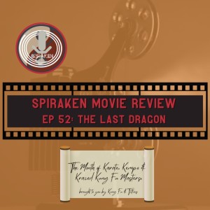 Spiraken Movie Review Ep 52:  Barry Gordy’s The Last Dragon (or Bruce Leroy, Everybody Was Kung Fu Fighting, Sho’nuff)