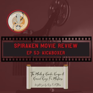 Spiraken Movie Review Ep 53: Kickboxer (or  Nok Su Kow! Nok Su Kow!)