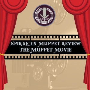 Spiraken Muppet Review Podcast Supplimental Episode: The Muppets