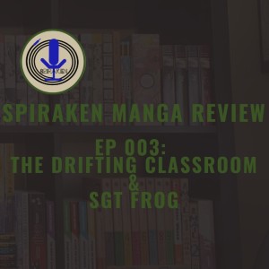 Spiraken Manga Review Ep 003: Drifting Classroom & Sgt. Frog (or Frog Dissection Not Required)