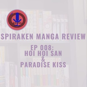 Spiraken Manga Review Ep 08: Hoi Hoi-San, Paradise Kiss & Her Majesty’s Dog