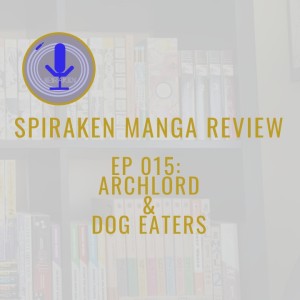 Spiraken Manga Review Ep 15: Archlord & Dog Eaters (or Dog Eaters vs. Archlords vs Roaches
