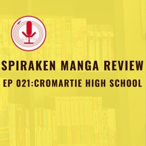 Spiraken Manga Review Ep 21: Cromartie High School (or Freddie Ahhhhh Ahhhhh Savior of The Universe)