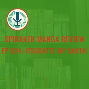 Spiraken Manga Review Ep 24: Itsudatte My Santa! (or Merry Christmas)