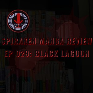 Spiraken Manga Review Ep 29: Black Lagoon (or Helicopter pwned by PT Boat)