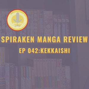 Spiraken Manga Review Ep 42: Kekkaishi (or The Answer To Life, Manga, The Universe, and Shonen)