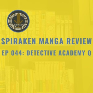 Spiraken Manga Review Ep 44: Tantei Gakuen Q/Detective Academy Q (or Elementary, My Dear Dan)