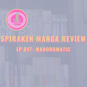 Spiraken Manga Review Ep 47: Mahoromatic (or Sexy Teacher With Big  And Shotacon Complex Stalks Young Man With Hot Maid)
