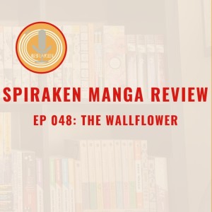 Spiraken Manga Review Ep 48: The Wallflower (or Four Bishōnens Try To Turn Agorophobic Horrorphile Into A Lady..Good Luck)