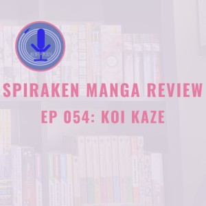 Spiraken Manga Review Ep 54: Koi Kaze (or Incest Is Not Best)