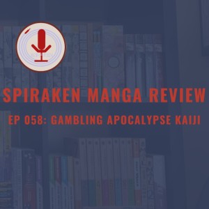 Spiraken Manga Review Ep 58: Gambling Apocalypse Kaiji (or Compulsive Gambling and Rock, Paper Scissors)