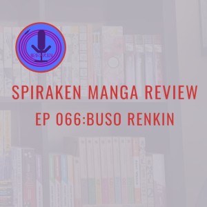Spiraken Manga Review Ep 66: Buso Renkin (or Alchemy Not Used For Greed! Pure Insanity)