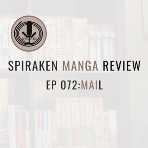 Spiraken Manga Review Ep 72: Mail (or Who Ya Gonna Call?)
