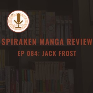 Spiraken Manga Review Ep 84: Jack Frost (or Decapitation in Two Minutes)