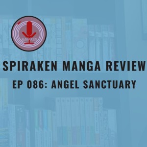 Spiraken Manga Review Ep 86: Angel Sanctuary (or Incest Is Still Not Best... It’s Also Sacrilegious)
