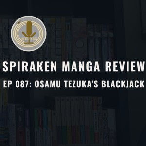 Spiraken Manga Review Ep 87: Osamu Tezuka’s Black Jack (or Black Jack- The Man With The Hands Of God)