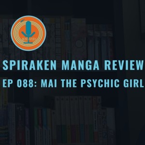 Spiraken Manga Review Ep 88: Mai The Psychic Girl (or Is This Your Card?)