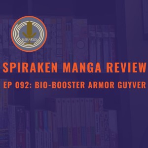 Spiraken Manga Review Ep 92: Bio Booster Armor Guyver (or AAHHH MY ARMOR IS VIOLATING EVERY ORIFACE IN MY BODY!!!!!)