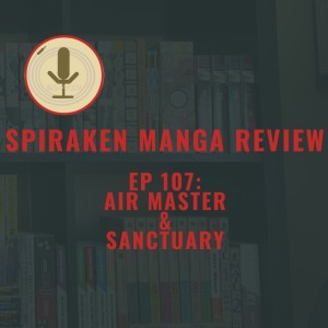 Spiraken Manga Review Ep 107:  Air Master & Sanctuary (or Air Master Strives To Be Youngest Japanese Prime Minister)