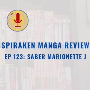Spiraken Manga Review Ep 123: Saber Marionette J (or Why Sleep With A Woman When You Can Sleep With A Robot: WTF ARE YOU SAYING!????!)