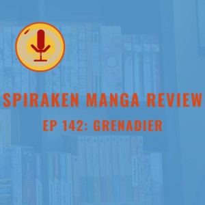 Spiraken Manga Review Ep 142: Grenadier (or Check Out The Size of Her Bullets...I Mean Her Guns...I Mean Her Boobs...Oh Crap)