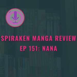 Spiraken Manga Review Ep 151: Nana (or Seven is the Devil’s Number)