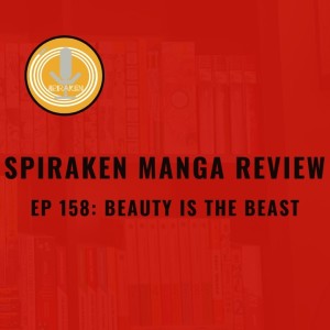 Spiraken Manga Review Ep 158: Beauty is the Beast (or Shojo Dorm Room For Rent)