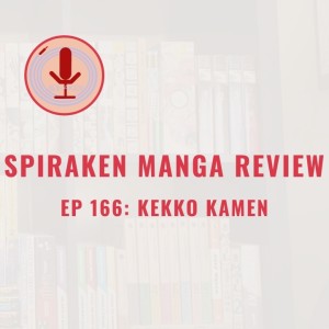 Spiraken Manga Review Ep 166: Kekko Kamen (or Who Is That Naked Masked Woman)