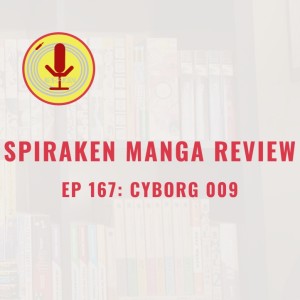 Spiraken Manga Review Ep 167: Cyborg 009 (...Nuff Said)