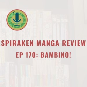 Spiraken Manga Review Ep 170: Bambino! (or Trendy Italian Restaurant Seeks Ill Mannered Naïve Line Cook...)