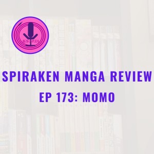 Spiraken Manga Review Ep 173: Momo (or What Is The Deal With The Number Seven?)