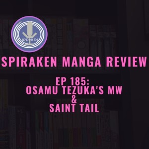 Spiraken Manga Review Ep 185: Osamu Tezuka’s MW & Saint Tail (or Forgive Me Father For The Crimes I’m About To Commit)