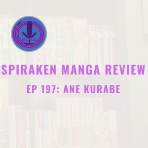 Spiraken Manga Review Ep 197: Ane Kurabe (or Who Will Shuun Choose?)