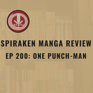 Spiraken Manga Review Ep 200: One Punch-Man (or Killer Move- Serious Punch!!)