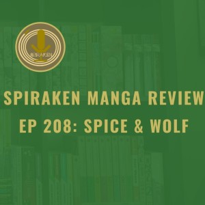 Spiraken Manga Review Ep 208: Spice & Wolf (or Things In This World That Make Me Wise)