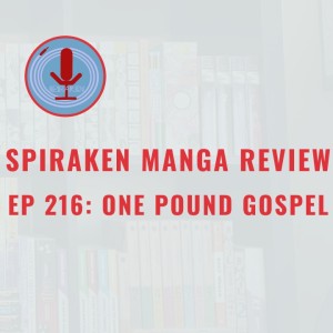 Spiraken Manga Review Ep 216: One Pound Gospel (or Empty Stomach, Full Heart)