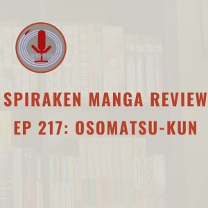 Spiraken Manga Review Ep 217: Osomatsu-Kun (or Six Times The Fun, Six Times The Crazy)