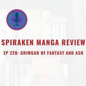 Spiraken Manga Review Ep 220: Grimgar of Fantasy and Ash (or The Secret Power in Being Inexperienced)