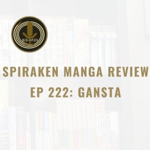 Spiraken Manga Review Ep 222: Gangsta (or Handicapped Does Not Mean Helpless)