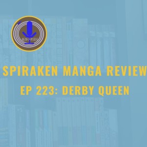 Spiraken Manga Review Ep 223: Derby Queen (or Horse Racing Leads to Love, Loss and Revenge)