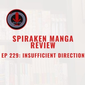 Spiraken Manga Review Ep 229: Insufficient Direction (or Married Life-Otaku Style)