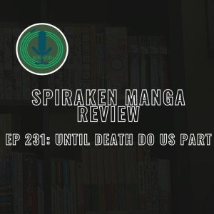 Spiraken Manga Review Ep 231: Until Death Do Us Part (or Techno Samurai Are Awesome)
