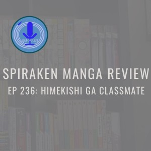 Spiraken Manga Review Ep 236: Himekishi ga Classmate/ My Classmate is a Princess Knight (or Reincarnated Into A Pimp?! WTF!)