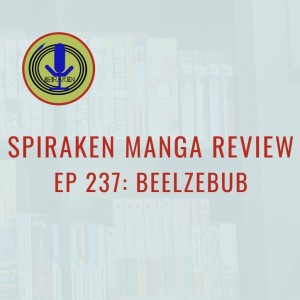 Spiraken Manga Review Ep 237: Beelzebub (or Da Buu)