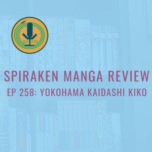 Spiraken Manga Review Ep 258: Yokohama Kaidashi Kiko (or Going Gently Into That Good Night)