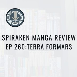 Spiraken Manga Review Ep 260: Terra Formars (or Kill The Roaches)