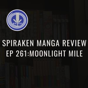 Spiraken Manga Review Ep 261: Moonlight Mile (or Going Into Space So I Can Jerk Off)