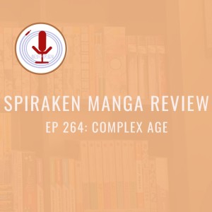 Spiraken Manga Review Ep 264: Cosplay Age (or Being Who You Are In Plain Sight)