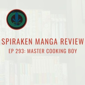 Spiraken Manga Review Ep 293: Master Cooking Boy (or The Origin of Chinese Food)